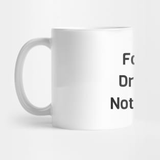 Follow Dreams Not Order Mug